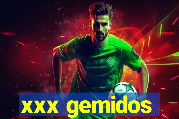xxx gemidos